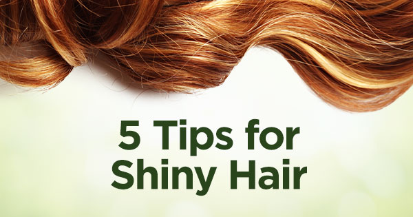 5 Tips for Shiny Hair
